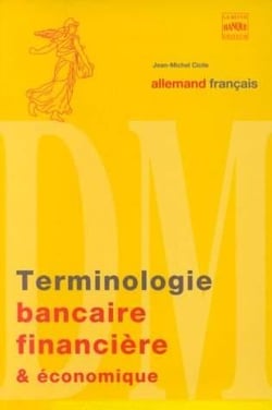 Terminologie bancaire, financière et économique - Allemand/Français