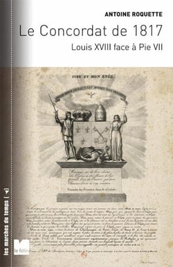 Le concordat de 1817 - Louis XVIII face à Pie VII