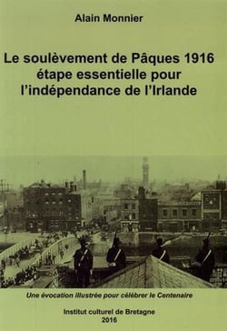 Le soulèvement de Pâques 1916 - étape essentielle pour l'indépendance de l'Irlande