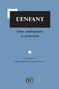 L'enfant - entre maltraitance et protection