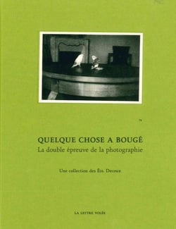 Quelque chose à bougé - la double épreuve de la photographie