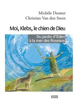 Moi, Klebs, le chien de dieu - du jardin d'Eden à la mer des roseaux