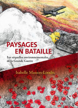Paysages en bataille - les séquelles environnementales de la Grande Guerre