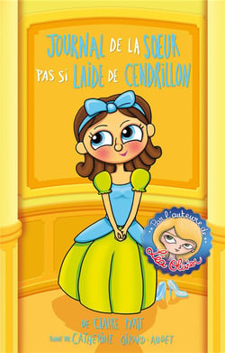 L'envers des contes Tome 1 : journal de la soeur pas si laide de Cendrillon