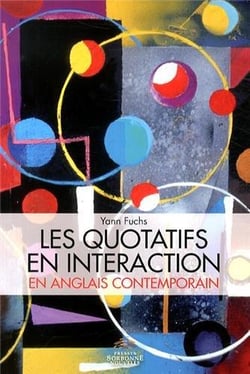 Quotatifs en interaction en anglais contemporain (Les) : Approche synchronique d'un paradigme en mouvement