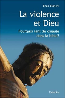 Violence et Dieu - pourquoi tant de cruauté dans la bible ?