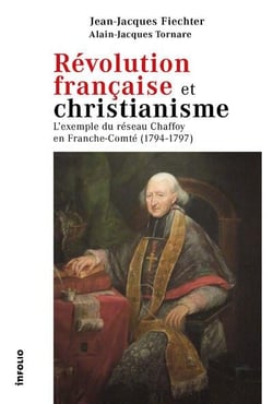 Révolution française et christianisme : l'exemple du Réseau Chaffoy en Franche-Comté (1794-1797)