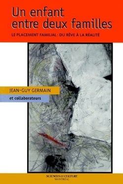 Un enfant entre deux familles - le placement familial : du rêve a la réalité