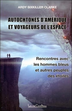 Autochtones d'Amérique et voyageurs de l'espace : rencontres avec les hommes bleus, les reptiliens et autres peuples des étoiles