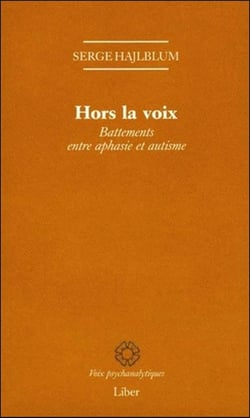 Hors la voix - Battements entre aphasie et autisme