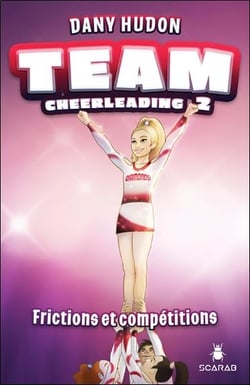 Team cheerleading t.2 : frictions et compétitions