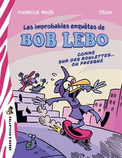 Bob Lebo : Comme sur des roulettes... ou presque