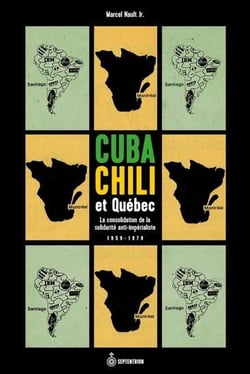 Cuba, Chili et Québec : La consolidation de la solidarité anti-impérialiste