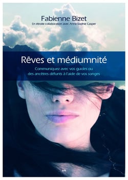 Rêves et médiumnité : communiquez avec vos guides ou des ancêtres défunts à l'aide de vos songes