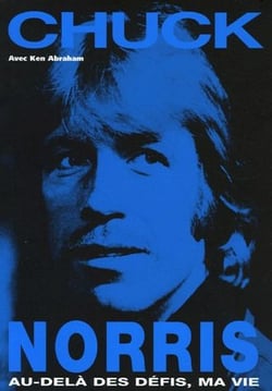 Chuck Norris, au delà des défis, ma vie