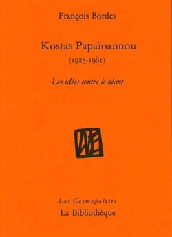 Kostas Papaïoannou (1925-1981) les idées contre le néant