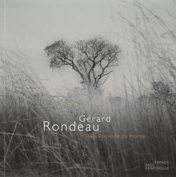Gérard RONDEAU, Dans l'intimité du monde : Dans l'intimité du monde