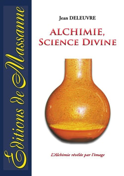 Science divine - l'alchimie révélée par l'image
