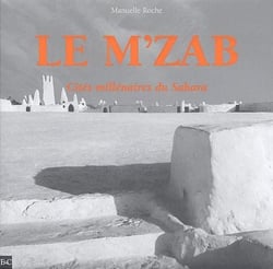 Le m'zab - cités millénaires du sahara
