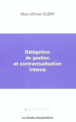 Delegation de gestion et contractualisation interne