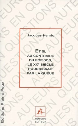 Et si au contraire du poisson, le xx siècle pourrissait par la queue