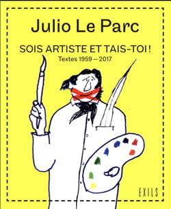 Sois artiste et tais-toi ! textes 1959-2017
