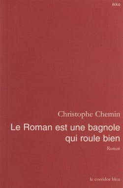 Le roman est une bagnole qui roule bien - roman