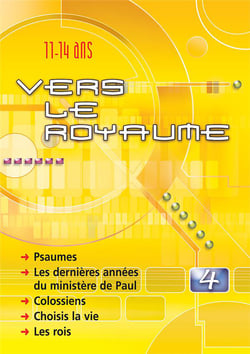 Vers le royaume 4. psaumes, ministere de paul, colossiens, choisis la vie, les rois