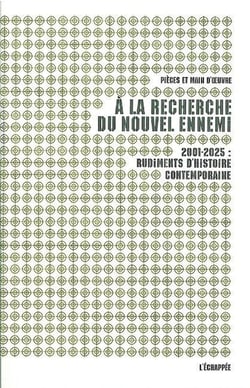 A la recherche du nouvel ennemi : 2001-2025 : rudiments d'Histoire Contemporaine
