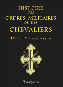 Histoire des ordres militaires ou des chevaliers Tome 4