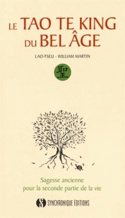 Le tao te king du bel âge - sagesse ancienne pour la seconde partie de la vie