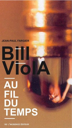 Bill Viola - au fil du temps