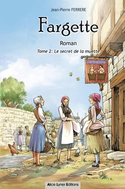 Fargette : le secret de la muette t.2