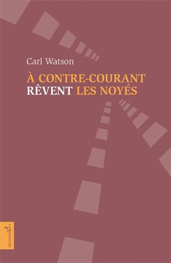 À contre-courant rêvent les noyés