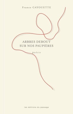 Arbres debout sur nos paupières