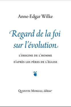 Regard de la foi sur l'évolution : L'origine de l'homme d'après les pères de l'Église