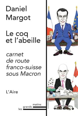 Le coq et l'abeille - carnet de route franco-suisse sous macron