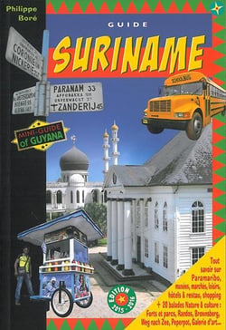Guide Suriname - le guide de Paramaribo et de l'écotourisme au Suriname (édition 2015/2016)