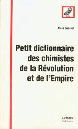 Petit dictionnaire des chimistes de la révolution et de l'empire