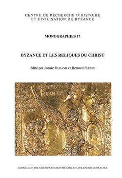Byzance et les reliques du Christ