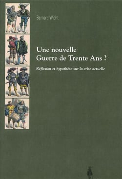 Une nouvelle Guerre de Trente Ans ? réflexion et hypothèse sur la crise actuelle