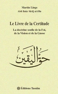 Le livre de la certitude - la doctrine soufie de la foi, de la vision et de la gnose