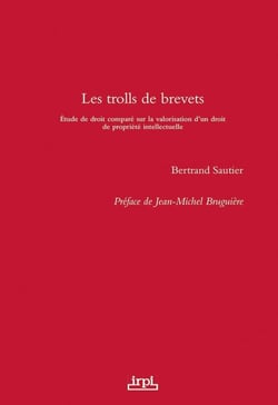 Les trolls de brevets : Étude de droit comparé sur la valorisation d'un droit de propriété intellectuelle