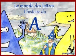 Le monde des lettres t.1 - l'histoire du A