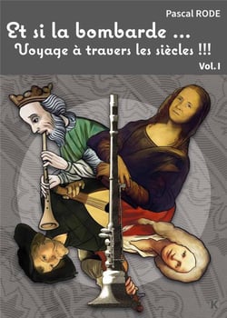 Et si la bombarde... Voyage à travers les siècles !!! Tome 1