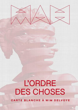 L'ordre des choses : Carte blanche à Wim Delvoye