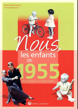 Nous, les enfants de : 1955 - de la naissance à l'âge adulte