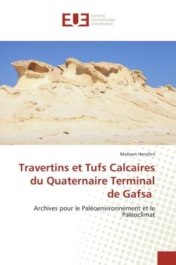 Travertins et Tufs Calcaires du Quaternaire Terminal de Gafsa : Archives pour le Paléoenvironnement et le Paléoclimat