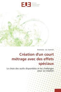 Creation d'un court metrage avec des effets speciaux - le choix des outils disponibles et les challe