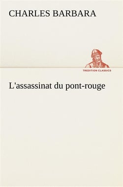 L'assassinat du pont-rouge - l assassinat du pont rouge